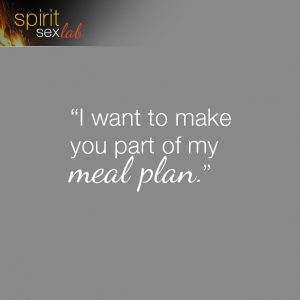 I want to make you part of my meal plan
